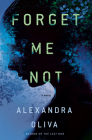 Forget Me Not: A Novel By Alexandra Oliva Cover Image
