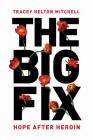 The Big Fix: Hope After Heroin By Tracey Helton Mitchell (Read by) Cover Image