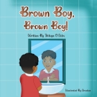 Brown Boy, Brown Boy! By Titilope O. Ellis Cover Image