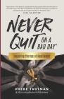 Never Quit on a Bad Day: Inspiring Stories of Resilience - Accomplished Athletes Cover Image