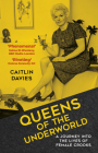 Queens of the Underworld: A Journey into the Lives of Female Crooks Cover Image