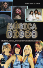 Música disco: Historia, cultura, artistas y álbumes fundamentales (Guías del Rock & Roll) By Carlos Pérez de Ziriza Cover Image