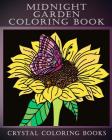 Midnight Garden Coloring Book: 30 Beautifully Hand Drawn Easy Coloring Pages. Each Page Has A Flower Design Printed Onto A Black Background Giving A By Crystal Coloring Books Cover Image