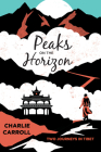 Peaks on the Horizon: Two Journeys in Tibet By Charlie Carroll Cover Image