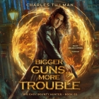 Bigger Guns, More Trouble By Charles Tillman, Michael Anderle, Martha Carr Cover Image