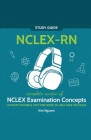 NCLEX-RN Study Guide! Complete Review of NCLEX Examination Concepts Ultimate Trainer & Test Prep Book To Help Pass The Test! Cover Image