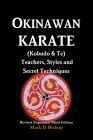 Okinawan Karate (Kobudo & Te) Teachers, Styles and Secret Techniques: Expanded Third Edition By Mark D. Bishop Cover Image