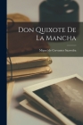 Don Quixote De La Mancha By Miguel de Cervantes Saavedra (Created by) Cover Image