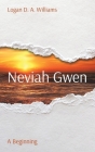 Neviah Gwen: A Beginning By Logan D. a. Williams Cover Image