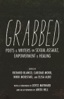 Grabbed: Poets & Writers on Sexual Assault, Empowerment & Healing (Afterword by Anita Hill) Cover Image