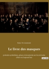 Le livre des masques: portraits symbolistes, gloses et documents sur les écrivains d'hier et d'aujourd'hui By Remy De Gourmont Cover Image
