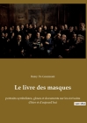 Le livre des masques: portraits symbolistes, gloses et documents sur les écrivains d'hier et d'aujourd'hui Cover Image