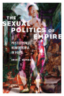 The Sexual Politics of Empire: Postcolonial Homophobia in Haiti (NWSA / UIP First Book Prize) Cover Image