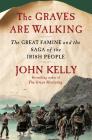 The Graves Are Walking: The Great Famine and the Saga of the Irish People Cover Image