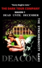The Dark Tour Company - Season One - Dead Until December: The Synchronicity Game By S. Boutwell Cover Image