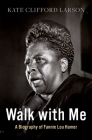 Walk with Me: A Biography of Fannie Lou Hamer Cover Image