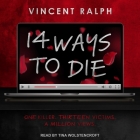 14 Ways to Die By Vincent Ralph, Tina Wolstencroft (Read by) Cover Image