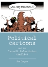 Political cartoons and the Israeli-Palestinian conflict (New Approaches to Conflict Analysis) By Ilan Danjoux Cover Image