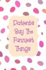 Patients Say The Funniest Things: Pink Purple Dot Notebook for Nurse or Doctor to Record Funny Patient Comments By Careersparks Journals Cover Image
