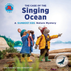 The Case of the Singing Ocean: A Gumboot Kids Nature Mystery By Eric Hogan, Tara Hungerford Cover Image