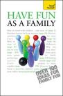 Have Fun as a Family: Teach Yourself By Debbie Musselwhite Cover Image