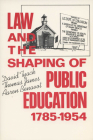 Law and the Shaping of Public Education, 1785-1954 Cover Image