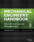 Mechanical Engineers' Handbook, Volume 3: Manufacturing and Management Cover Image