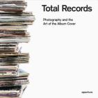 Total Records: Photography and the Art of the Album Cover Cover Image