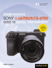 David Busch's Sony Alpha A6700/Ilce-6700 Guide to Digital Photography By David D. Busch Cover Image