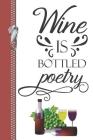 Wine Is Bottled Poetry: Wine Lovers Review Log Tracker Book for Tasting Tours By Writing Addict Cover Image
