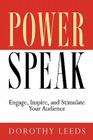 Power Speak: Engage, Inspire, and Stimulate Your Audience By Dorothy Leeds Cover Image