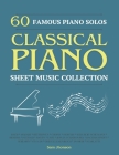60 Famous Piano Solos: PIANO SHEET MUSIC COLLECTION (Classical Piano Sheet Music) By Sam Jhonson Cover Image