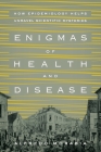 Enigmas of Health and Disease: How Epidemiology Helps Unravel Scientific Mysteries Cover Image