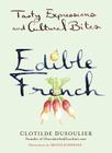 Edible French: Tasty Expressions and Cultural Bites By Clotilde Dusoulier, Melina Josserand (Illustrator) Cover Image