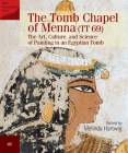 The Tomb Chapel of Menna (Tt 69): The Art, Culture, and Science of Painting in an Egyptian Tomb By Melinda Hartwig (Editor) Cover Image