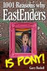 1001 Reasons Why EastEnders Is Pony!: The Encyclopaedic Guide To Everything That's Wrong With Britain's Favourite Soap Cover Image