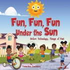 Fun, Fun, Fun Under the Sun: Before Technology, Things of Past By Tamekia Jackson Cover Image