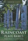 Encyclopedia of Raincoast Place Names: A Complete Reference to Coastal British Columbia By Andrew Scott Cover Image