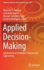 Applied Decision-Making: Applications in Computer Sciences and Engineering (Studies in Systems #209) By Mauricio A. Sanchez (Editor), Leocundo Aguilar (Editor), Manuel Castañón-Puga (Editor) Cover Image