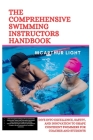 The Comprehensive Swimming Instructors Handbook: Dive into Excellence, Safety, and Innovation to Shape Confident Swimmers for Coaches and Students Cover Image