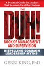 The DUH! Book of Management and Supervision: Dispelling Common Leadership Myths By Gerri King Ph. D. Cover Image