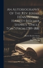 An Autobiography Of The Rev. Josiah Henson (mrs. Harriet Beecher Stowe's 