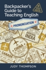 Backpacker's Guide to Teaching English Book 1 Pronunciation: Cracking The Code By Judy Thompson Cover Image