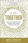In This Together: How Successful Women Support Each Other in Work and Life By Nancy D. O'Reilly Cover Image