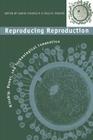 Reproducing Reproduction: Kinship, Power, and Technological Innovation By Sarah Franklin (Editor), Helena Ragone (Editor), Helena Ragoné (Editor) Cover Image