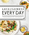 Love and Lemons Every Day: More than 100 Bright, Plant-Forward Recipes for Every Meal: A Cookbook By Jeanine Donofrio Cover Image