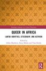 Queer in Africa: LGBTQI Identities, Citizenship, and Activism (Routledge Advances in Critical Diversities) By Zethu Matebeni (Editor), Surya Monro (Editor), Vasu Reddy (Editor) Cover Image