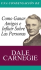 Una Condensacion del Libro: Como Ganar Amigos E Influir Sobre Las Personas By Dale Carnegie Cover Image