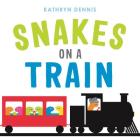 Snakes on a Train By Kathryn Dennis Cover Image