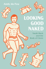Looking Good Naked: Youth Work and the Body of Christ By Andy Du Feu Cover Image